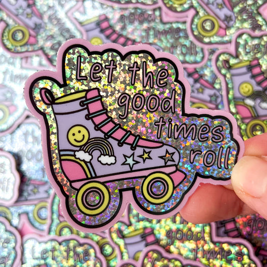 Let the good times roll - Roller Skate Glitter Sticker