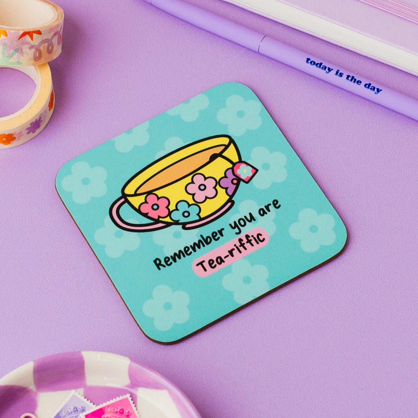 Remember you are tea-riffic coaster