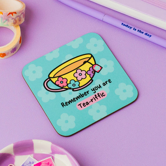 Remember you are tea-riffic coaster