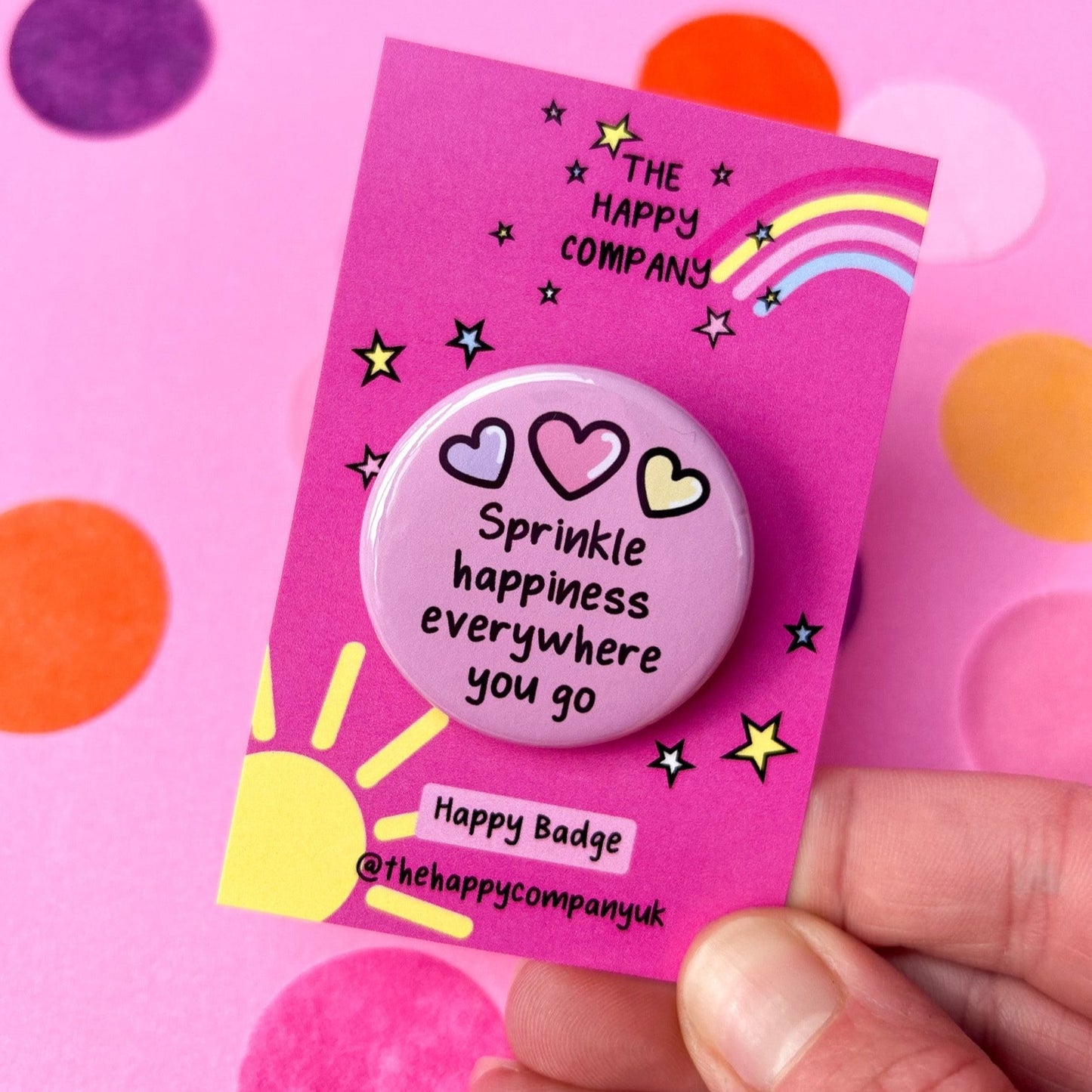 Sprinkle Happiness Everywhere You Go Badge