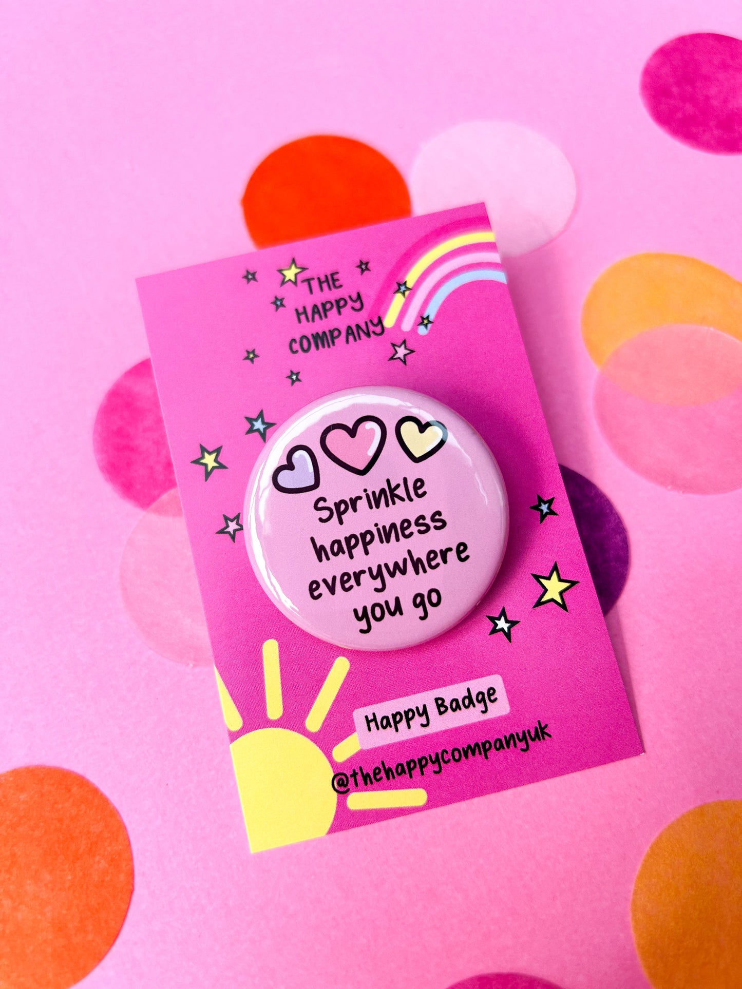 Sprinkle Happiness Everywhere You Go Badge
