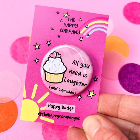 All You Need Is Laughter And Cupcakes Badge