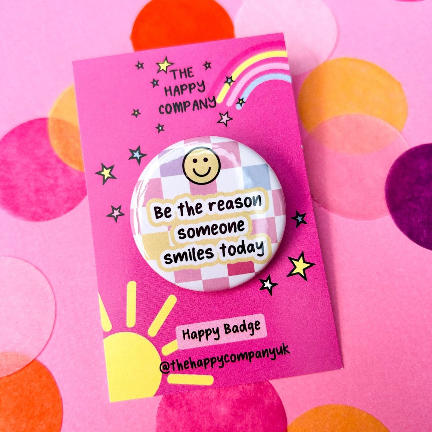Be The Reason Someone Smiles Today Badge