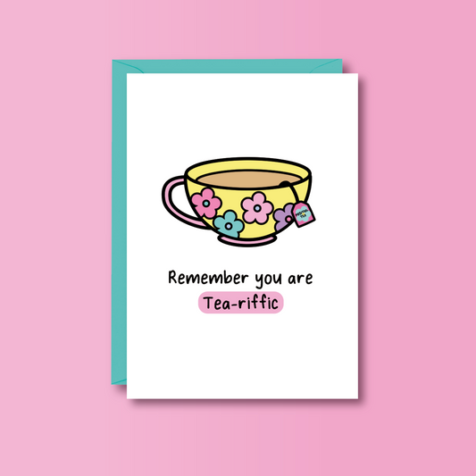 Remember you are tea-riffic card