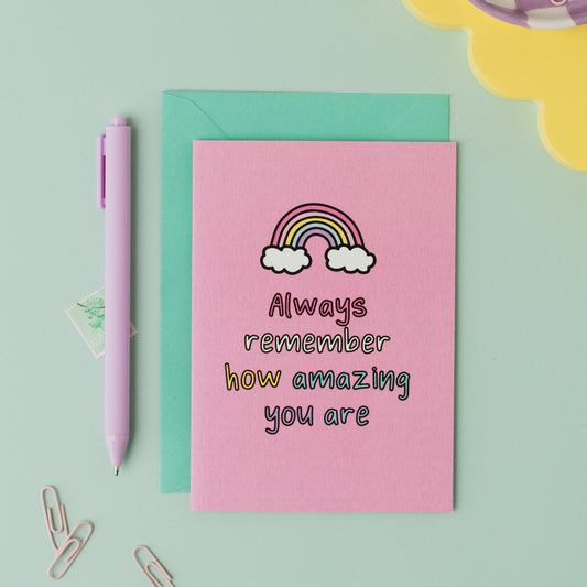 Always Remember How Amazing You Are Card