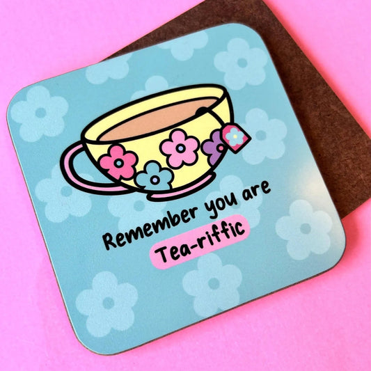 Remember you are tea-riffic coaster