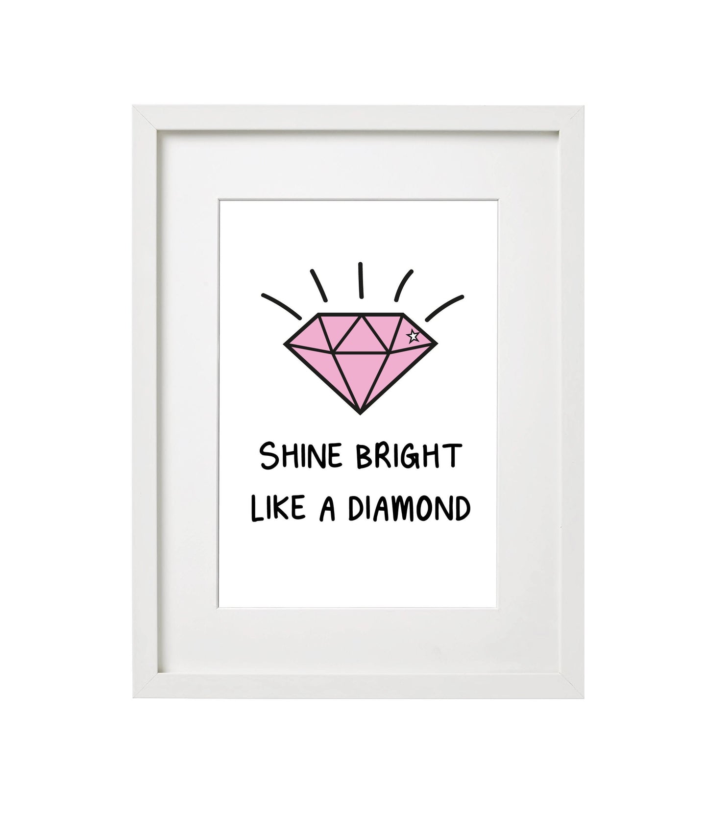 Shine bright like a diamond Positivity print